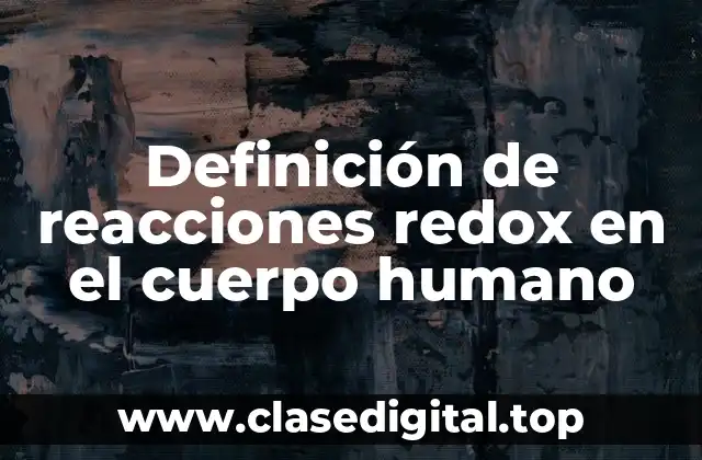 Definición de reacciones redox en el cuerpo humano