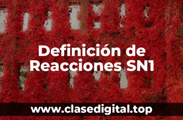 Definición de Reacciones SN1