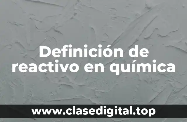 Definición de reactivo en química