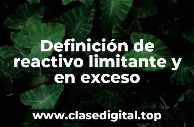 Definición de reactivo limitante y en exceso