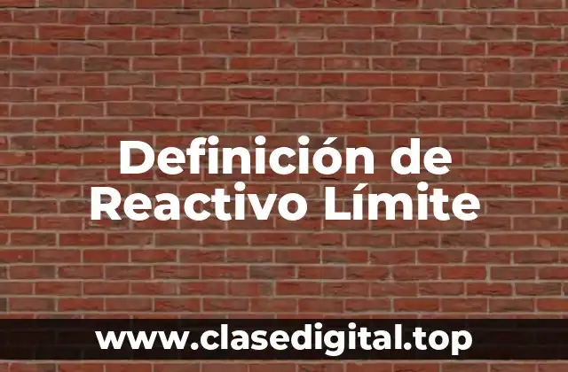 Definición de Reactivo Límite