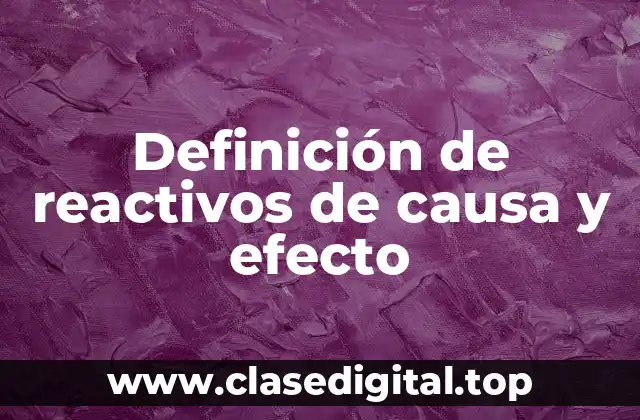 Ejemplos de reactivos de causa y efecto