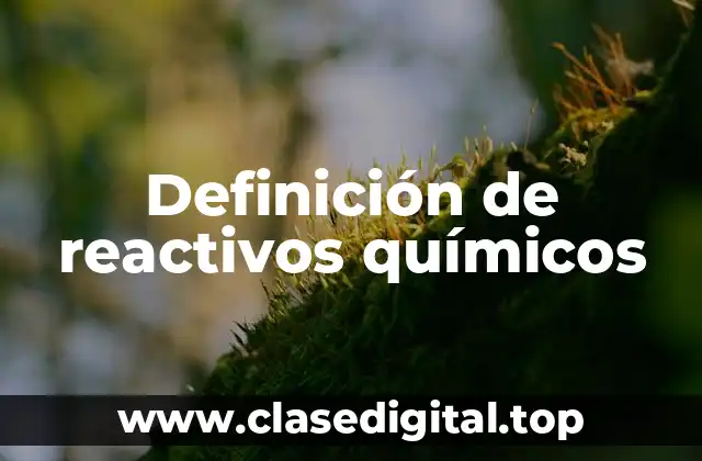 Definición de reactivos químicos