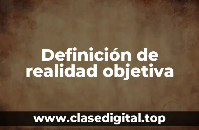 Definición de realidad objetiva