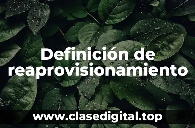 Definición de reaprovisionamiento