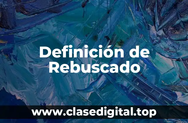 Definición de Rebuscado