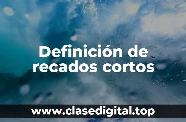 Definición de recados cortos