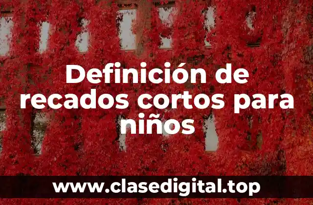 Definición de recados cortos para niños