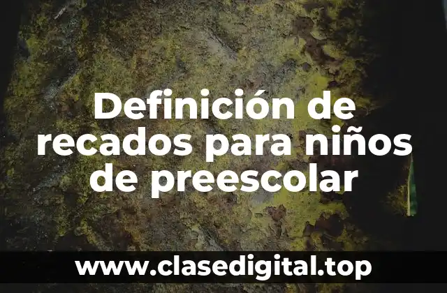 Definición de recados para niños de preescolar