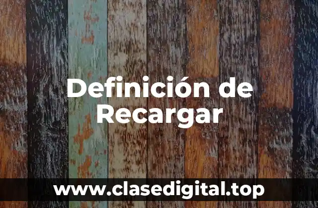 Definición de Recargar