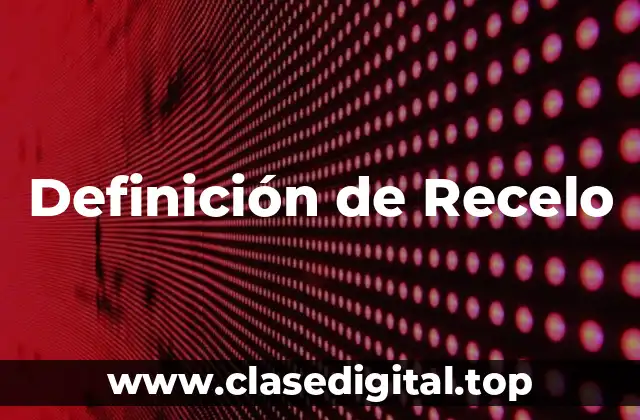 Definición de Recelo