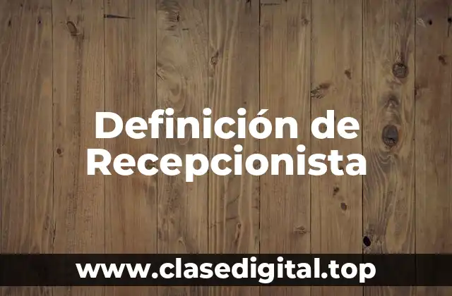 Definición de Recepcionista