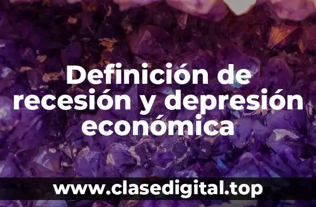 Definición de recesión y depresión económica