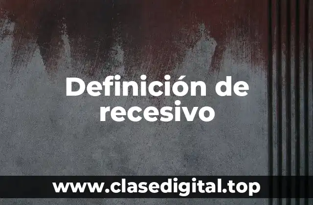 Definición de recesivo