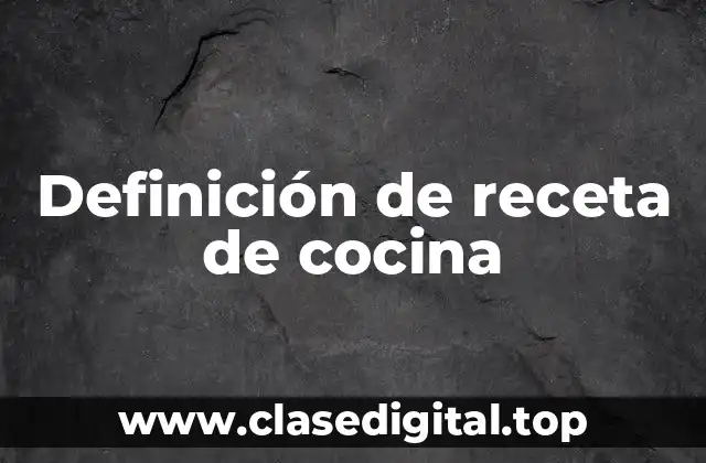 Definición de receta de cocina