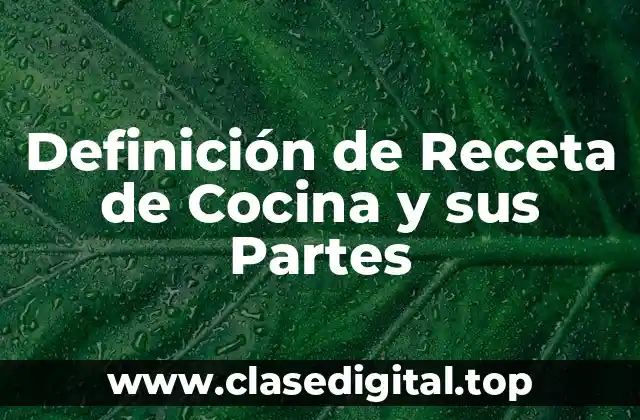 Definición de Receta de Cocina y sus Partes