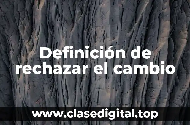 Definición de rechazar el cambio