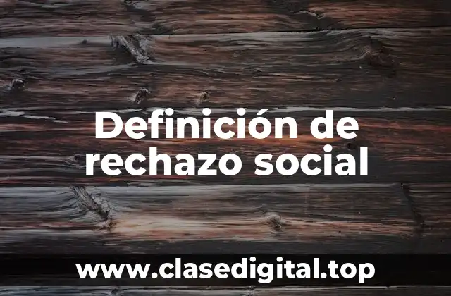 Ejemplos de rechazo social
