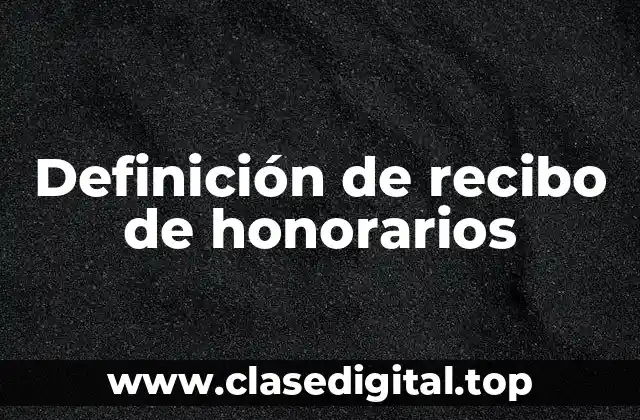 Definición de recibo de honorarios
