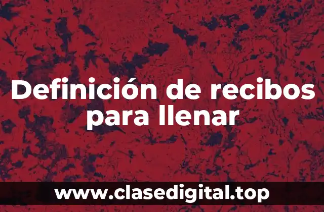 Definición de recibos para llenar