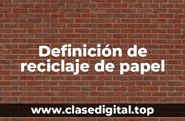 Definición de reciclaje de papel
