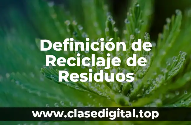Definición de Reciclaje de Residuos