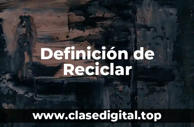 Definición técnica de Reciclar