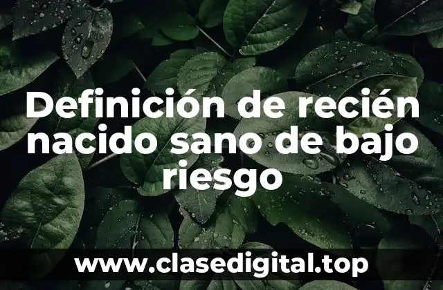 Definición de recién nacido sano de bajo riesgo