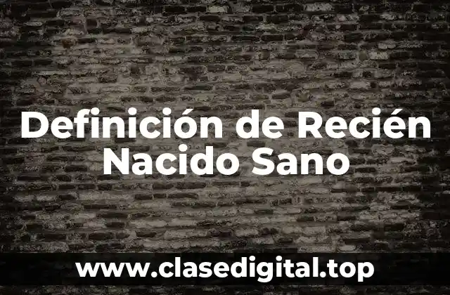 Definición de Recién Nacido Sano