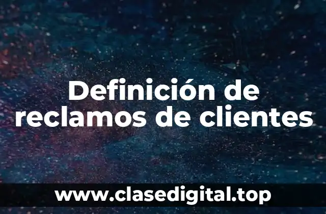 Ejemplos de reclamos de clientes