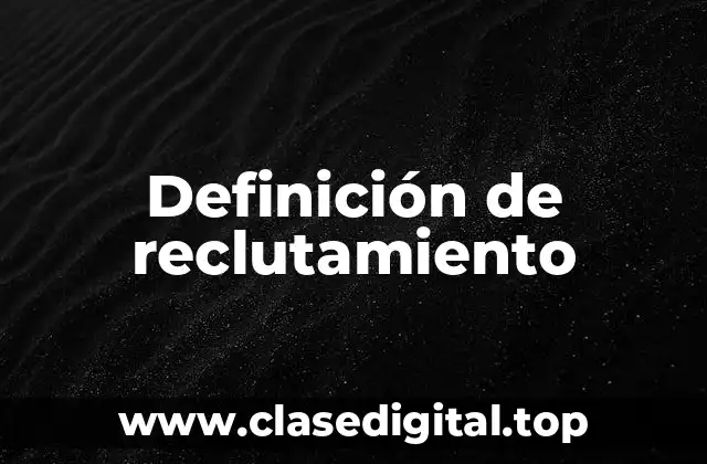 Definición de reclutamiento