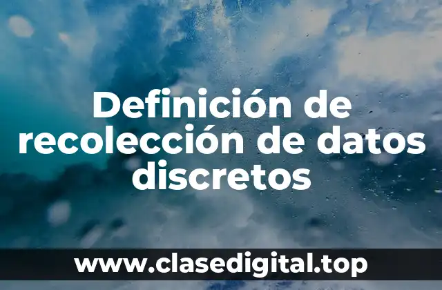 Definición de recolección de datos discretos