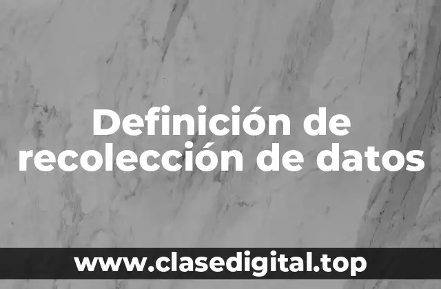 Definición de recolección de datos