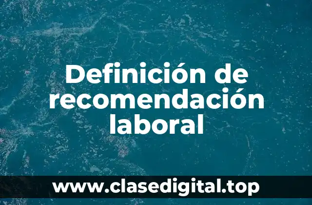 Definición de recomendación laboral