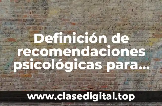 Definición de recomendaciones psicológicas para resolución de conflicto familiar