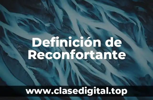 Definición de Reconfortante