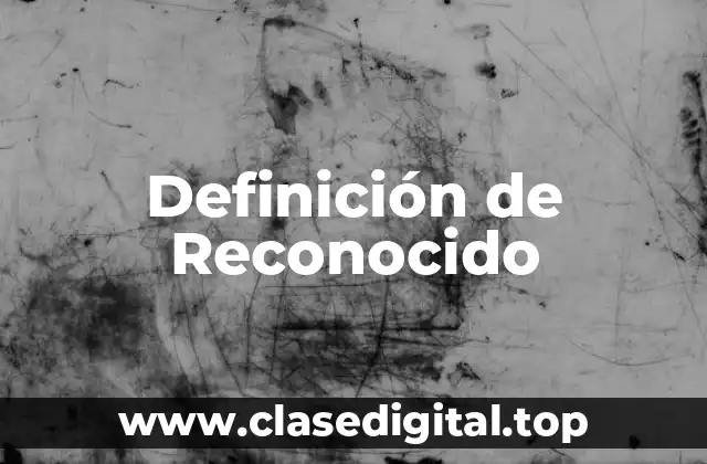 Definición de Reconocido