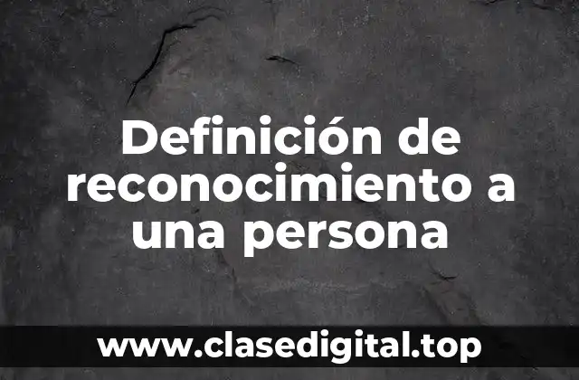Definición de reconocimiento a una persona
