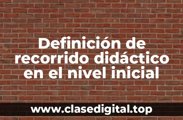 Definición de recorrido didáctico en el nivel inicial