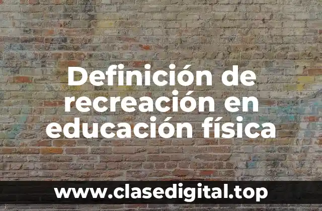 Definición de recreación en educación física