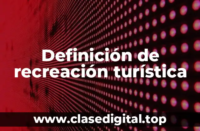 Definición de recreación turística