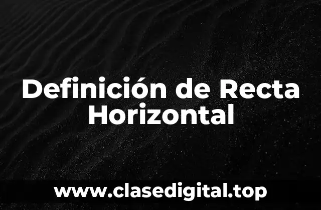 Definición Técnica de Recta Horizontal