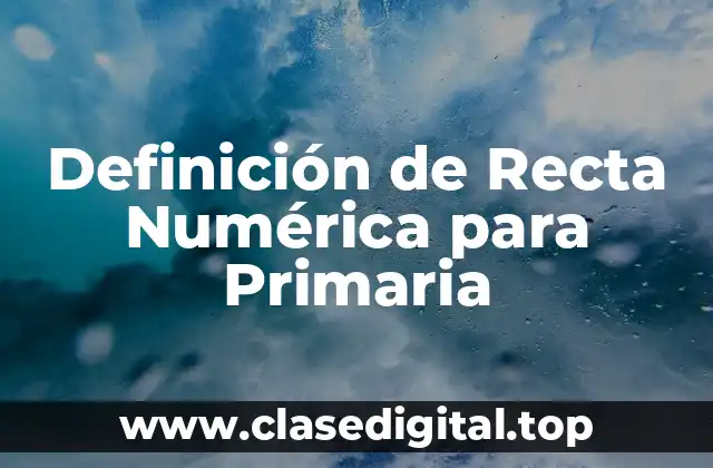 Definición de Recta Numérica para Primaria