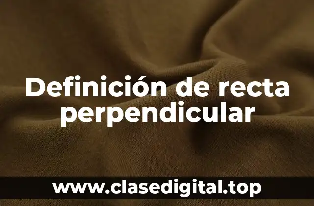 Definición de recta perpendicular