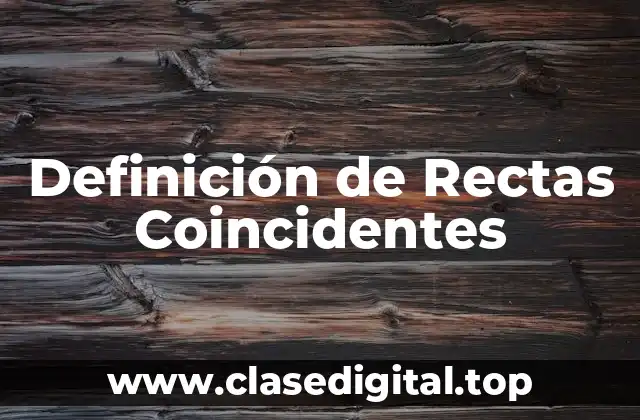 Definición de Rectas Coincidentes