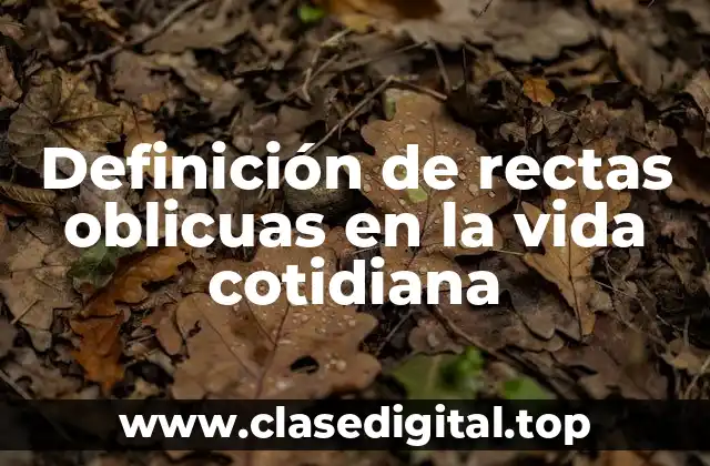 Definición de rectas oblicuas en la vida cotidiana