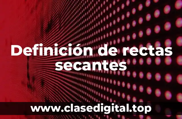 Ejemplos de rectas secantes