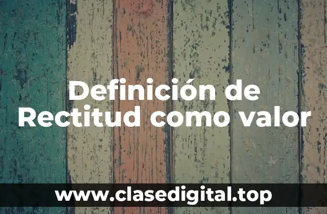 Definición de Rectitud como valor