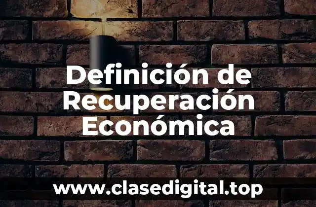 Definición Técnica de Recuperación Económica