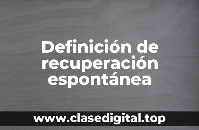 Definición de recuperación espontánea